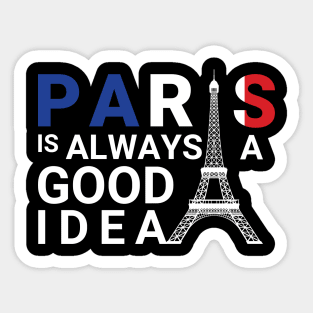 paris is always a good idea quote new cool design Sticker